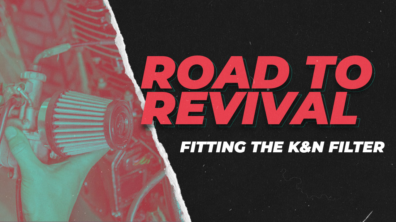 Road to Revival: Fitting the K&N Filter